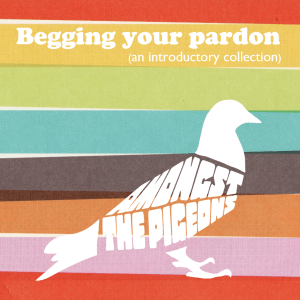 Amongst The Pigeons - Begging Your Pardon Cover